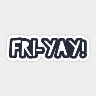 Fri-Yay! Sticker